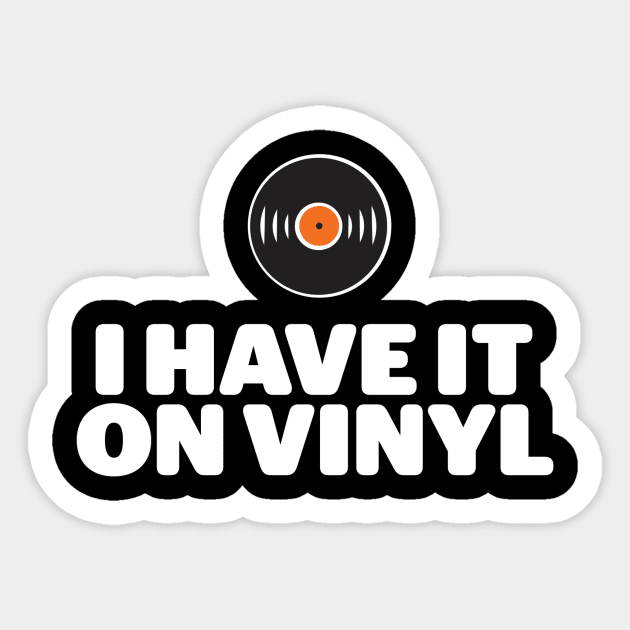 I Have It On Vinyl Sticker by LondonLee